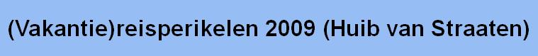 (Vakantie)reisperikelen 2009 (Huib van Straaten)
