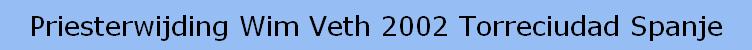 Priesterwijding Wim Veth 2002 Torreciudad Spanje